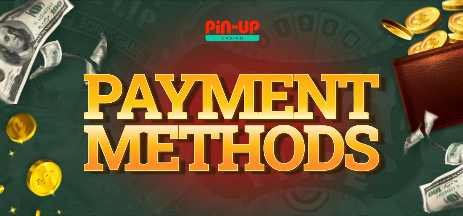 payment methods at pin-up casino